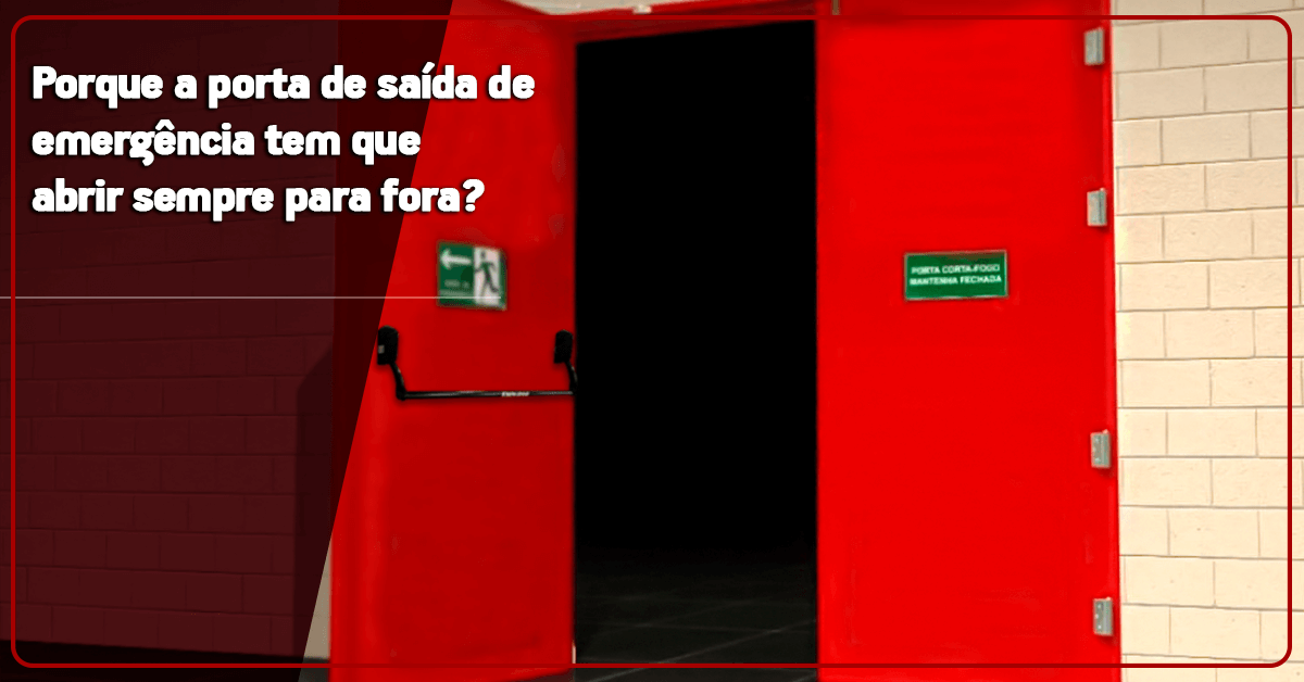 Porque a porta de saída de emergência tem que abrir sempre para fora?