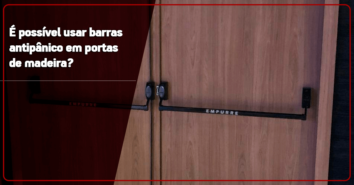É possível usar barras antipânico em portas de madeira?