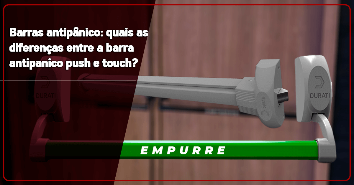 Barras antipânico: quais as diferenças entre a barra antipânico push e touch?