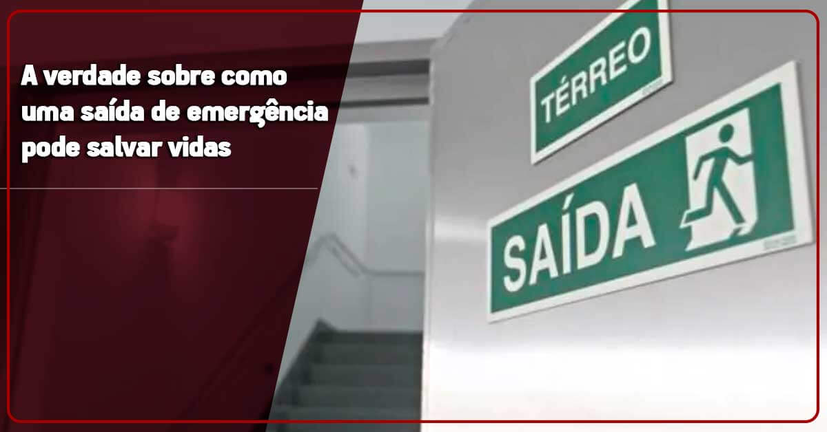 A verdade sobre como uma saída de emergência pode salvar vidas