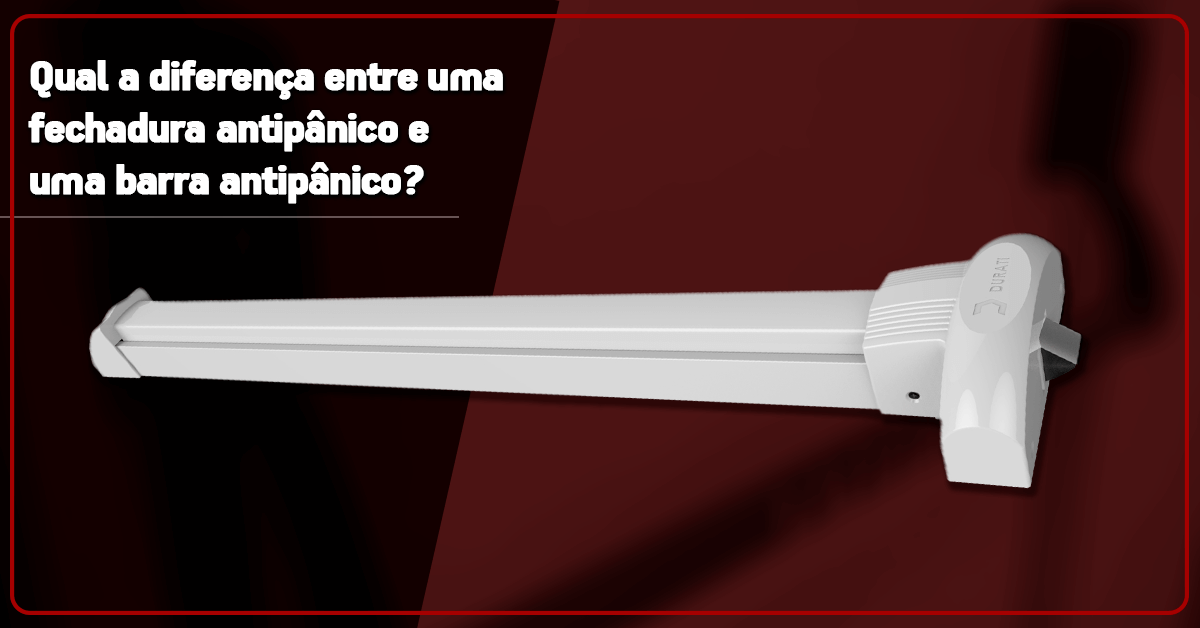 Qual a diferença entre uma fechadura antipânico e uma barra antipânico?