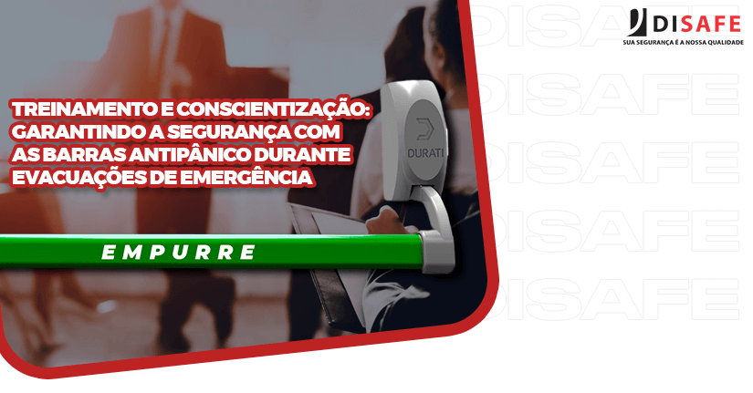 Treinamento e Conscientização: Garantindo a Segurança com as Barras Antipânico durante Evacuações de Emergência